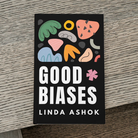 Good Biases by Linda Ashok