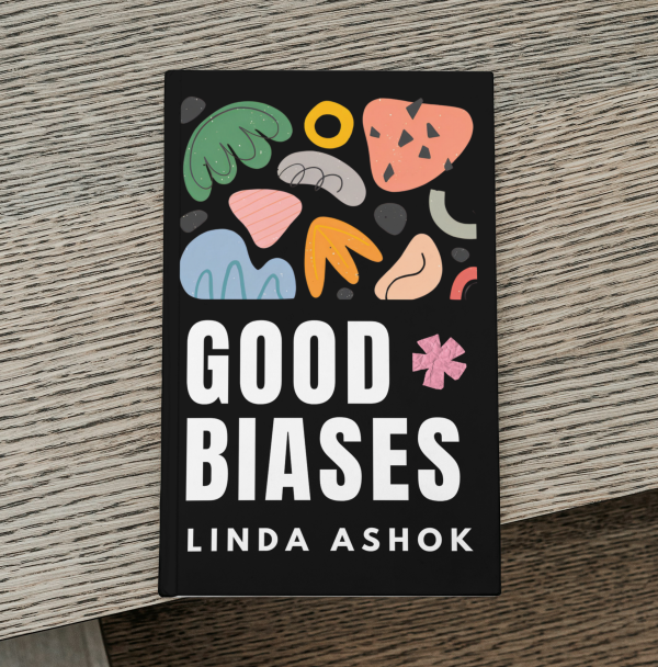 Good Biases by Linda Ashok